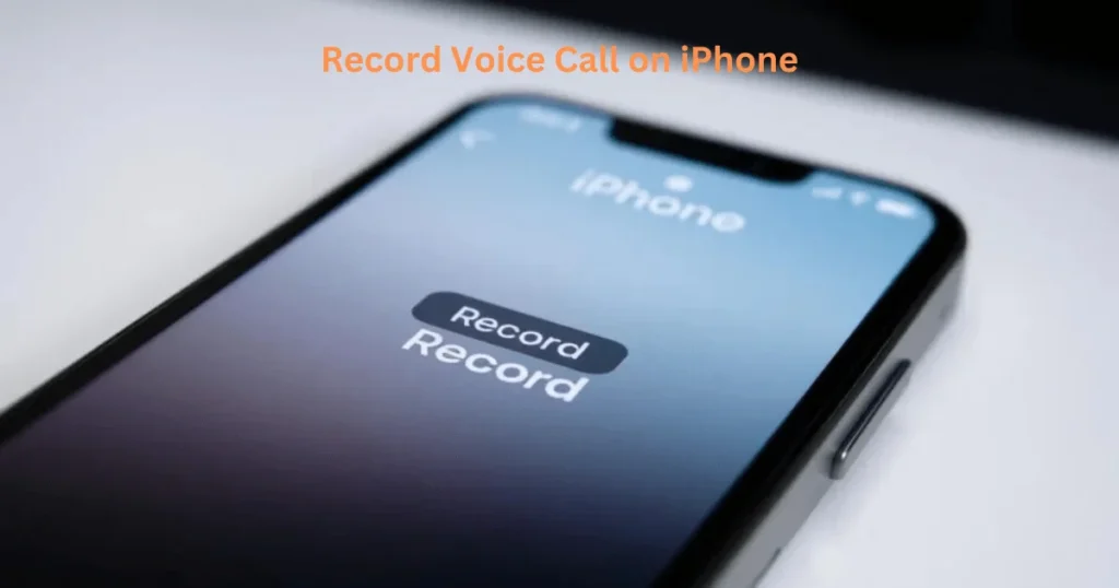 How to Record Voice Call on iPhone