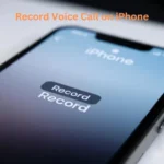 How to Record Voice Call on iPhone